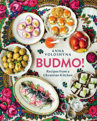 BUDMO! Recipes from a Ukrainian Kitchen by Chef Anna Voloshyna
